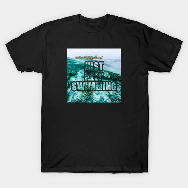 just keep swimming text masking finding dory T-Shirt by Typography Dose